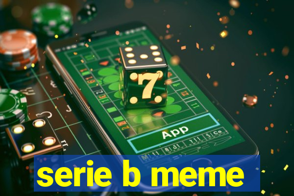 serie b meme